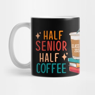 Half Senior Coffee Class of 2024 Senior Gifts Funny Seniors Mug